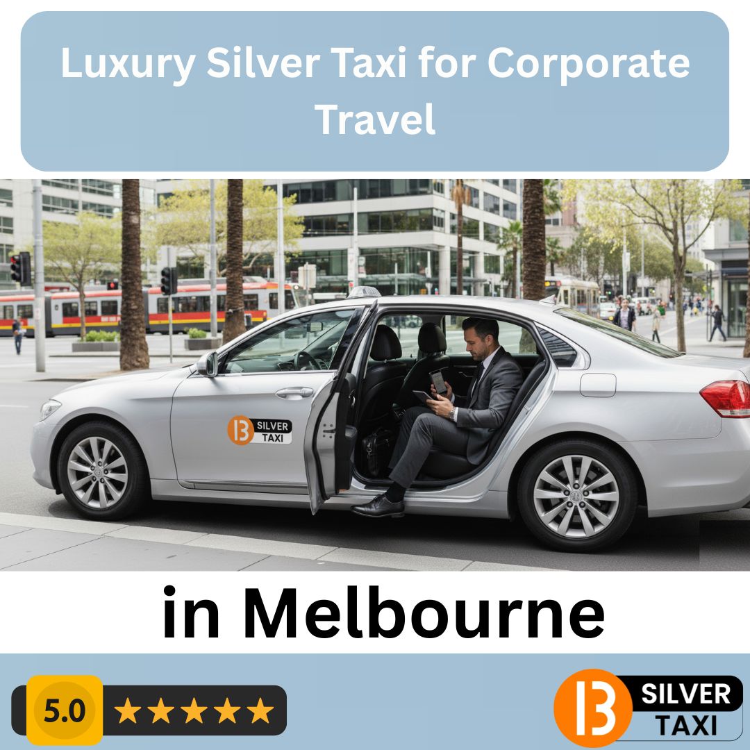Luxury Silver Taxi for Corporate Travel in Melbourne